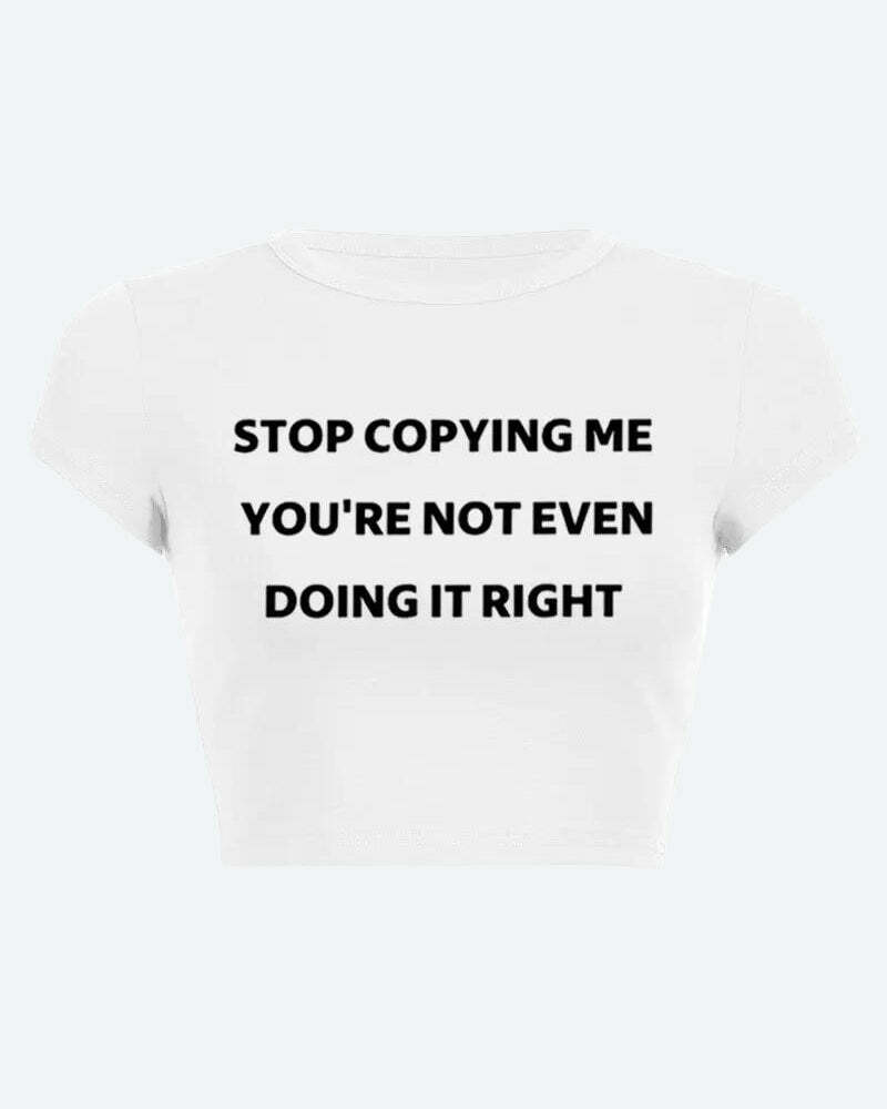 Stop Copying Me Tee - Y2K Fashion, Grunge Aesthetic, Cute Tops